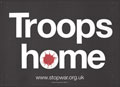 'Troops home', Stop the War Coalition placard, 2006-2011