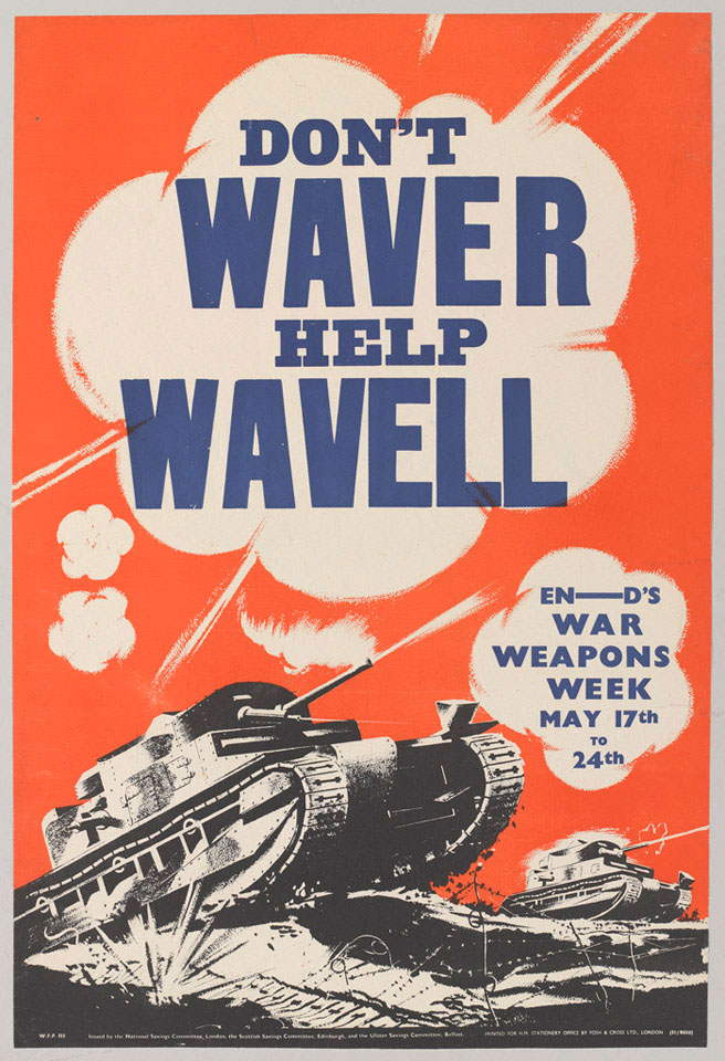 'Don't Waver, Help Wavell, End War Week', National Savings Committee poster, 1940